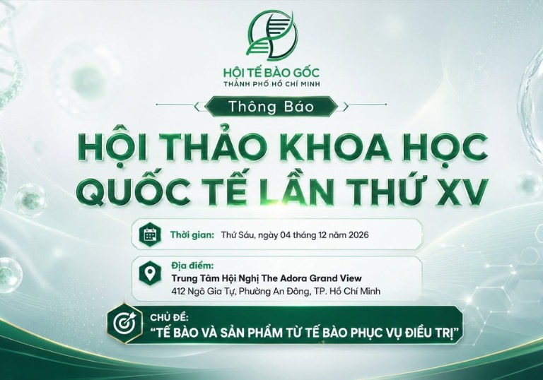 Hội thảo Khoa học quốc tế lần thứ XV – 2026 TẾ BÀO VÀ SẢN PHẨM TỪ TẾ BÀO PHỤC VỤ ĐIỀU TRỊ